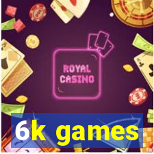 6k games